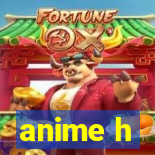 anime h